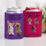 Personalised Life Would Be Boring Without Me Pet Photo Insulated Beer Can Cooler Sleeve with 1-4 Names Birthday Party Gift for Pet Owners