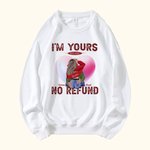 Spersonalizowana bluza I Am Yours No Refund z imionami na walentynki i rocznicę dla pary