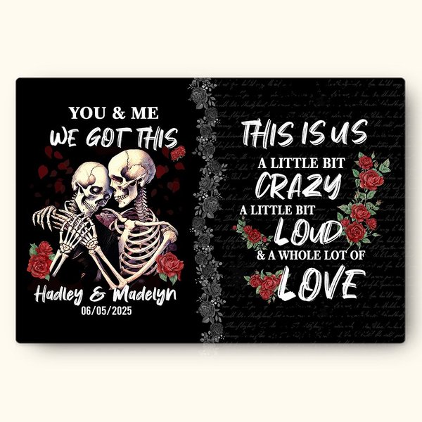Personalized Rose Skeleton Crazy Love You and Me We Got This Canvas Painting with Name Date Gothic Wall Art Birthday Anniversary Gift for Couple