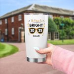 Personalized The Future Is Bright Glasses Design 20oz Tumbler with Name and Year Graduation Gift for Class of 2025 Graduates