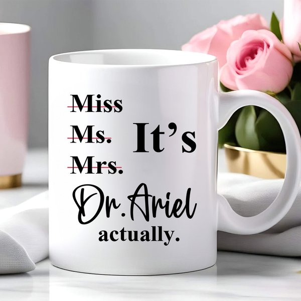 Personalised It's Dr. Actually 11/15 oz Ceramic Mug with Name Birthday Graduation Celebration Appreciation Gift for Graduates Classmates