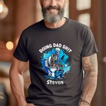 Personalized Doing Dad Shit Skeleton 100% Cotton T-shirt with Name Birthday Father's Day Holiday Gift for Dad Grandpa