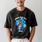 Personalized Doing Dad Shit Skeleton 100% Cotton T-shirt with Name Birthday Father's Day Holiday Gift for Dad Grandpa