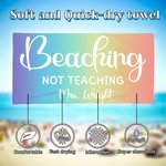 Personalised Beaching Not Teaching Quick Dry Oversized Beach Towel with Text Summer Holiday Accessories Teacher's Day Birthday Gift for Teachers