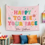 Personlig Happy to See Your Face Flower Rainbow Tapestry med text Klassrumsinredning Tillbaka till skolan Present till lärare