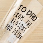 Personalized To Dad From The Reasons You Drink 16 oz Beer Glass with 1-6 Face Photos and Names Birthday Christmas Gift for Dad