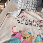 Gepersonaliseerde We'll Be Friends until We're Old and Senile Zachte Deken met 2-6 Namen Home Decor Verjaardagscadeau voor Zussen Besties