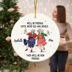 Personalized We'll Be Friends Until We Are Old And Senile Ceramic Ornament with Name and Hanging Rope Tree Decor Christmas Gift for Best Friends