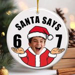 Personalised Funny Santa Says Six Seven 67 Meme Christmas Ornament with Face Photo Home Decor Christmas Gift for Teenagers Kids
