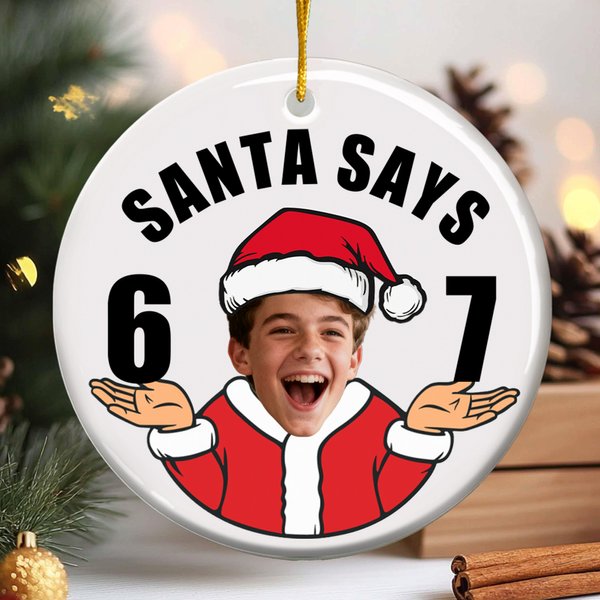 Personalised Funny Santa Says Six Seven 67 Meme Christmas Ornament with Face Photo Home Decor Christmas Gift for Teenagers Kids