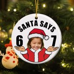 Personalised Funny Santa Says Six Seven 67 Meme Christmas Ornament with Face Photo Home Decor Christmas Gift for Teenagers Kids