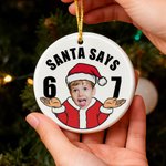 Personalized Funny Santa Says Six Seven 67 Meme Christmas Ornament with Face Photo Home Decor Christmas Gift for Teenagers Kids