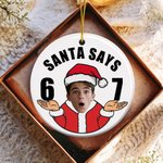 Personalised Funny Santa Says Six Seven 67 Meme Christmas Ornament with Face Photo Home Decor Christmas Gift for Teenagers Kids