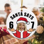 Personalised Funny Santa Says Six Seven 67 Meme Christmas Ornament with Face Photo Home Decor Christmas Gift for Teenagers Kids