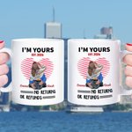 Personalized I'm Yours No Returns or Refunds Ceramic Mug with Names and Year Valentine's Day Gift for Couple