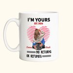 Personalized I'm Yours No Returns or Refunds Ceramic Mug with Names and Year Valentine's Day Gift for Couple