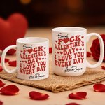 Personalized F*ck I Love You Every Day 11 oz 15 oz Ceramic Coffee Mug with Name Fun Daily Use Valentine's Day Gift for Her Him