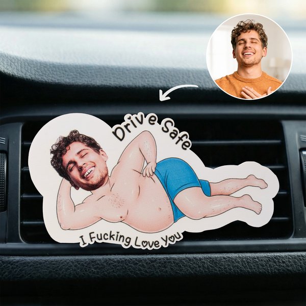 Personalised Drive Safe I Fucking Love You Photo Car Vent Clip Daily Birthday Anniversary Gift for Girlfriend Boyfriend Friend