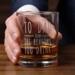 Personalised The Reasons You Drink 10 oz Whiskey Glass with 1-5 Names Father's Day Birthday Gift for Dad Grandad