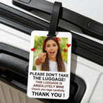 Personalised Please Don't Take The Luggage Photo Anti-Loss Lightweight Luggage Tag Daily Use Birthday Gift for Friend Family
