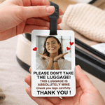 Personalised Please Don't Take The Luggage Photo Anti-Loss Lightweight Luggage Tag Daily Use Birthday Gift for Friend Family