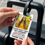 Personalised Please Don't Take The Luggage Photo Anti-Loss Lightweight Luggage Tag Daily Use Birthday Gift for Friend Family