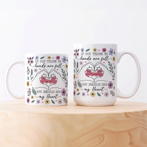 Personalised Hands Are Full Heart Floral 11 oz 15 oz Ceramic Mug with Name Birthday Anniversary Gift for Mum Gran