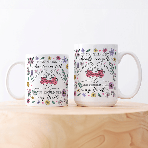 Personalised Hands Are Full Heart Floral 11 oz 15 oz Ceramic Mug with Name Birthday Anniversary Gift for Mum Gran