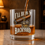 Personalized I’ll Be in the Backyard Cigar Lighter 10 oz Rock Whiskey Glass with Name Bar Party Accessory Birthday Gift for Man Whiskey Lover