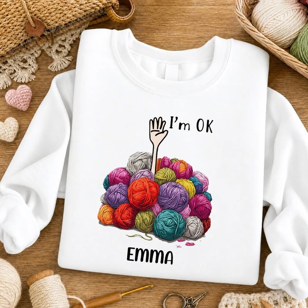 Personalized Cute Yarn Ball I'm OK T‑shirt Sweatshirt Hoodie with Name Daily Weekend Getaway Wear Birthday Gift  for Knitting Lovers Crafters
