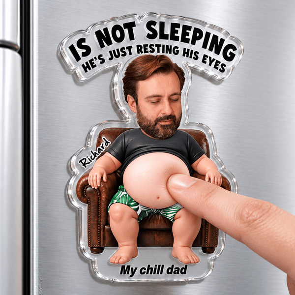 Personalised Dad Is Not Sleeping Funny Squishy Silicone Belly Photo Acrylic Fridge Magnet with Name Birthday Father's Day Gift for Dad Men