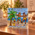 Gepersonaliseerde vierkante acrylplaquette met de tekst ‘We Will Be Friends’ en namen – tafeldecoratie, housewarming- en kerstcadeau voor beste vriendinnen 5